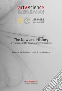 The new and history. Art science. Conference proceedings (Bologna, 3-5 luglio 2017) libro di Capucci P. L. (cur.); Cipolletta G. (cur.)