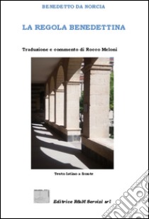 La regola benedettina. Testo latino a fronte libro di Meloni Rocco