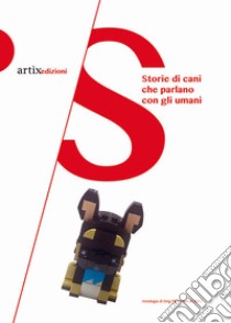 Storie di cani che parlano con gli umani. Antologia di Dog Film Festival 2021 libro