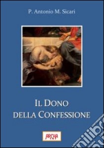 Il dono della confessione libro di Sicari Antonio Maria