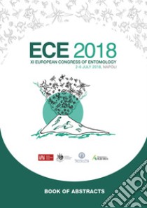 ECE 2018. XI European congress of entomology. Book of abstracts (Napoli, 2-6 July 2018) libro