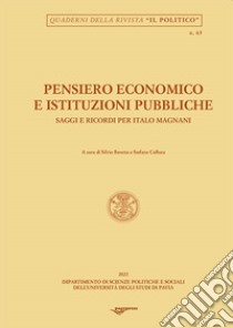 Pensiero economico e istituzioni pubbliche. Saggi e ricordi per Italo Magnani libro di Beretta S. (cur.); Colloca S. (cur.)