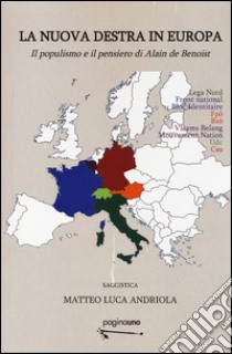 La nuova destra in Europa. Il populismo e il pensiero di Alain de Benoist libro di Andriola Matteo Luca