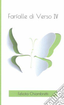 Farfalle di verso. Vol. 4 libro di Chiambretti Felicita