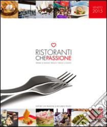 Ristoranti che passione. 2015. Premia la buona tavola e taglia il conto. Veneto. Con membership card libro di Penzo Riccardo