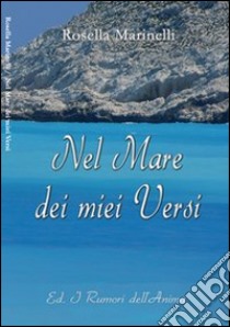 Nel mare dei miei versi libro di Marinelli Rosella; Merola L. (cur.)