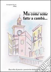 Ma come seme fatte a cambà... Ma come abbiamo fatto a campare libro di Pina