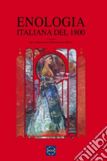 Enologia Italiana del 1800. Atti del convegno libro di Mainardi G. (cur.); Berta P. (cur.)