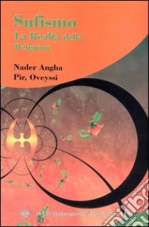 Sufismo. La realtà della religione libro di Nader Angha; Pir Oveyssi