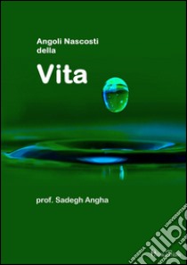 Angoli nascosti della vita libro di Sadegh Angha