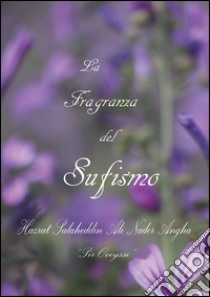 La fragranza del sufismo libro di Angha Hazrat Salaheddin Ali Nader