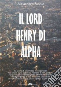 Il lord Henry di Alpha libro di Faonio Alessandro