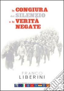 La congiura del silenzio e le verità negate libro di Liberini Franco