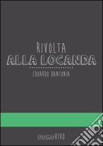 Rivolta alla locanda libro di Dantona Edoardo