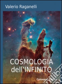 Cosmologia dell'infinito libro di Raganelli Valerio