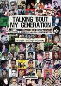 Talking 'bout my generation libro di Collovati G. Zellaby (cur.)