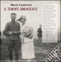 Il tenente dimenticato libro di Cantoresi Mario; Genovesi R. (cur.)