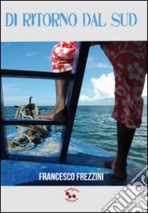 Di ritorno dal sud libro di Frezzini Francesco; Genovesi R. (cur.)