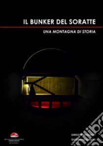 Il bunker del Soratte. Una montagna di storia libro di Paolucci Gregory; Lo Gaglio Giuseppe