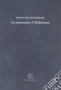La memoria e l'Alzheimer libro di Schembari Emanuele