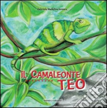 Il camaleonte Teo libro di Ionescu Gabriela M.; Montanari M. (cur.)