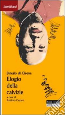 Elogio della calvizie libro di Sinesio di Cirene; Cesaro A. (cur.)