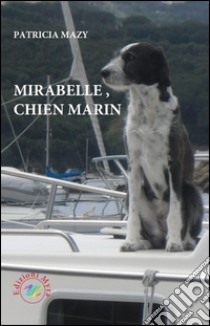 Mirabelle Chien Marin libro di Mazy Patricia