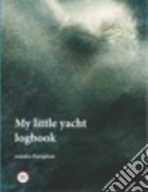 My little yacht logbook libro di Postiglioni Amedeo