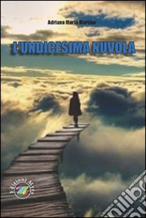 L'undicesima nuvola libro di Martino Adriana M.