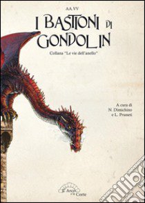 I bastioni di Gondolin libro di Ninni (cur.); Pruneti L. (cur.)