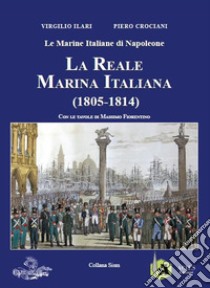 La Reale Marina Italiana libro di Ilari Virgilio; Crociani Pietro