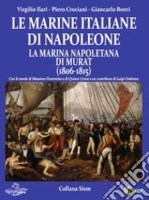 Le marine italiane di Napoleone. Vol. 2: LA marina napoletana di Murat (1806-1815) libro di Boeri Giancarlo; Ilari Virgilio; Crociani Piero