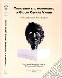 Taurisano e il monumento a Giulio Cesare Vanini libro di Raimondi F. P. (cur.)