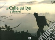 Al Colle del Lys e dintorni. Racconti e riflessioni di una guardia del Parco Naturale libro di Pol Enrico