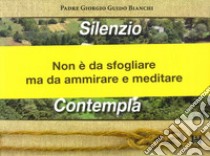 Silenzio contempla libro di Bianchi Giorgio Guido