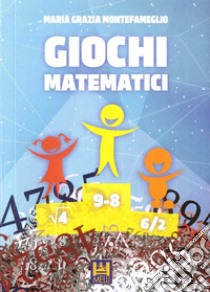 Giochi matematici libro di Montefameglio Maria Grazia