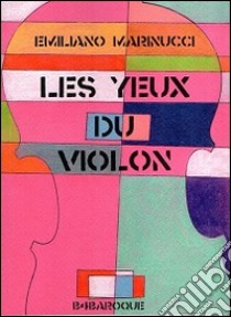 Les yeux du violon libro di Marinucci Emiliano