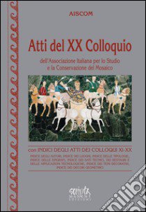 Atti del 20° Colloquio dell'Associazione italiana per lo studio e la conservazione del mosaico libro di Angelelli C. (cur.); Paribeni A. (cur.)