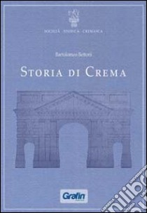 Storia di Crema libro di Bettoni Bartolomeo; Sangaletti M. (cur.)