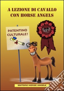 A lezione di cavallo con Horse Angels libro di Ravello Roberta