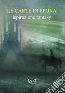 Le carte di Epona. Ispirazione fantasy libro di Prem Sagara