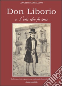 Don Liborio e l'età che fu sua. Ediz. illustrata libro di Marcellino Angelo; Gaudioso C. (cur.)