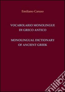 Vocabolario monolingue di greco antico-Monolingual dictionary of ancient Greek. Ediz. bilingue libro di Caruso Emiliano