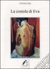 La costola di Eva libro di Sala Luisa Fabrizia