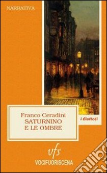 Saturnino e le ombre libro di Ceradini Franco