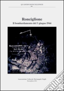 Ronciglione. Il bombardamento del 5 giugno 1944 libro di Pastorelli Bruno