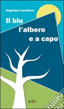 Il blu l'albero e a capo libro di Loschiavo Angelisa