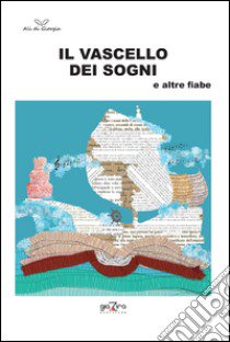 Il vascello dei sogni e altre fiabe libro