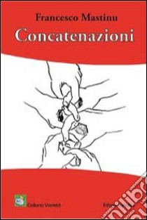 Concatenazioni libro di Mastinu Francesco