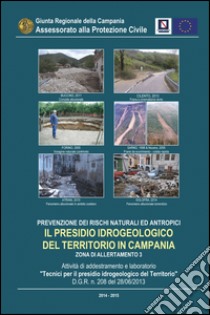 Prevenzione dei rischi naturali ed antropici. Il presidio idrogeologico del territorio in Campania zona di allertamento 3 libro